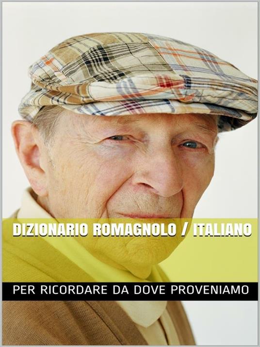 Dizionario Romagnolo Italiano - AA.VV. - ebook