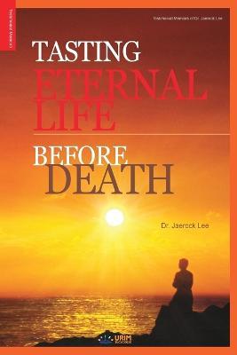 Tasting Eternal Life Before Death - Jaerock Lee - cover