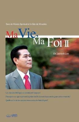 Ma Vie, Ma Foi 2: My Life, My Faith 2 (French) - Jaerock Lee - cover