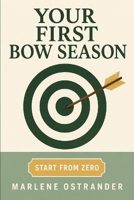 Your First Bow Season - Marlene Ostrander - cover