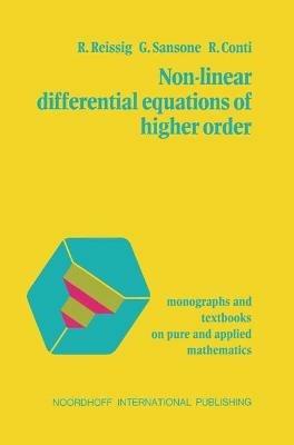 Non-Linear Differential Equations of Higher Order - R. Reissig,G. Sansone,R. Conti - cover