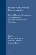 Handbook of European History 1400-1600: Late Middle Ages, Renaissance and Reformation: Volume I: Structures and Assertions