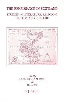 The Renaissance in Scotland: Studies in Literature, Religion, History and Culture Offered to John Durkan - cover