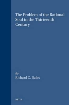 The Problem of the Rational Soul in the Thirteenth Century - Richard C. Dales - cover