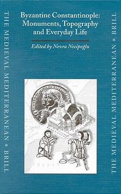 Byzantine Constantinople: Monuments, Topography and Everyday Life: Papers from the International Workshop held at Bogazici University, Istanbul, 7-10 April 1999 - cover