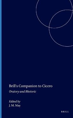 Brill's Companion to Cicero: Oratory and Rhetoric - cover