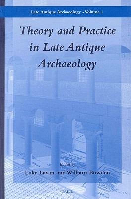 Theory and Practice in Late Antique Archaeology - cover