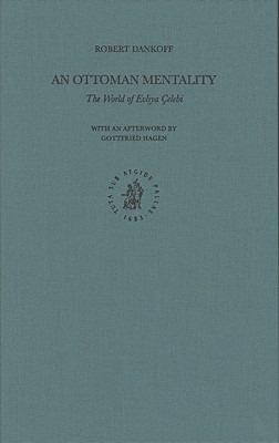 An Ottoman Mentality: The World of Evliya Celebi (revised second edition) - Robert Dankoff - cover