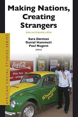 Making Nations, Creating Strangers: States and Citizenship in Africa - cover