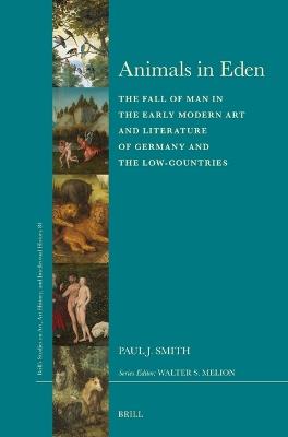 Animals in Eden: The Fall of Man in the Early Modern Art and Literature of Germany and the Low Countries - Paul J. Smith - cover
