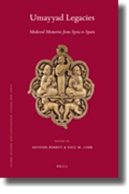 Umayyad Legacies: Medieval Memories from Syria to Spain - cover