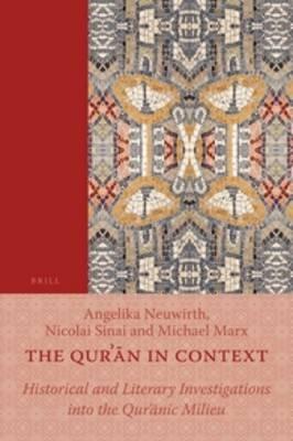 The Qur'an in Context: Historical and Literary Investigations into the Qur'anic Milieu - cover