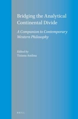 Bridging the Analytical Continental Divide: A Companion to Contemporary Western Philosophy - cover