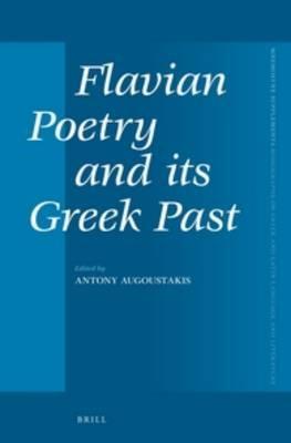 Flavian Poetry and its Greek Past - cover