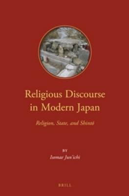 Religious Discourse in Modern Japan: Religion, State, and Shinto - Jun'ichi Isomae - cover