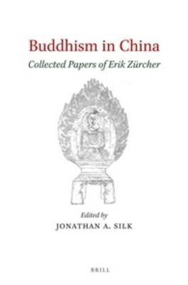 Buddhism in China: Collected Papers of Erik Zurcher - Erik Zurcher - cover