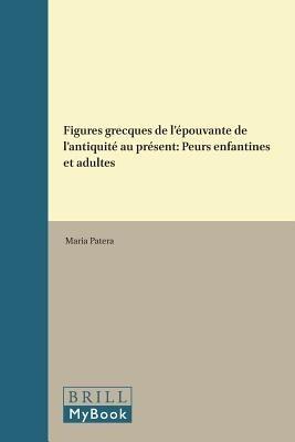 Figures grecques de l'epouvante de l'antiquite au present: Peurs enfantines et adultes - Maria Patera - cover