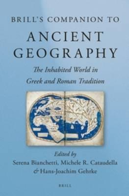 Brill's Companion to Ancient Geography: The Inhabited World in Greek and Roman Tradition - cover