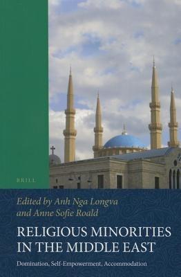 Religious Minorities in the Middle East: Domination, Self-Empowerment, Accommodation - cover