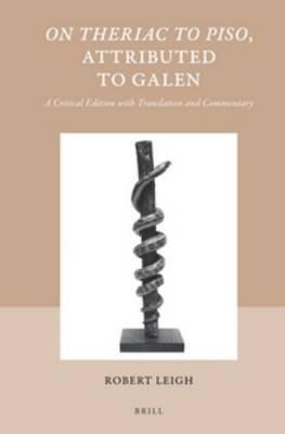 On Theriac to Piso, Attributed to Galen: A Critical Edition with Translation and Commentary - Robert Leigh - cover