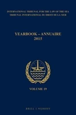 Yearbook International Tribunal for the Law of the Sea / Annuaire Tribunal international du droit de la mer, Volume 19 (2015) - Intl. Tribunal for the Law of the Sea - cover