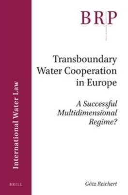 Transboundary Water Cooperation in Europe: A Successful Multidimensional Regime? - Goetz Reichert - cover