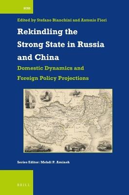 Rekindling the Strong State in Russia and China: Domestic Dynamics and Foreign Policy Projections - cover