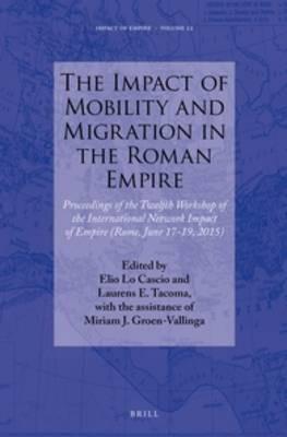 The Impact of Mobility and Migration in the Roman Empire: Proceedings of the Twelfth Workshop of the International Network Impact of Empire (Rome, June 17-19, 2015) - cover