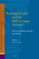 Reading Proclus and the Book of Causes Volume 1: Western Scholarly Networks and Debates