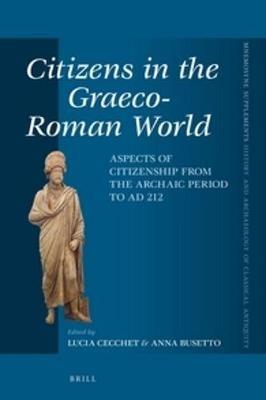 Citizens in the Graeco-Roman World: Aspects of Citizenship from the Archaic Period to AD 212 - cover