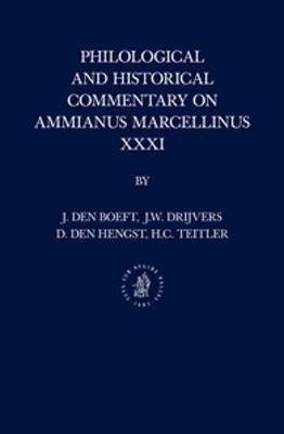 Philological and Historical Commentary on Ammianus Marcellinus XXXI - Jan Boeft,Jan Willem Drijvers,Daniel Hengst - cover