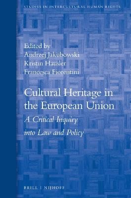 Cultural Heritage in the European Union: A Critical Inquiry into Law and Policy - cover