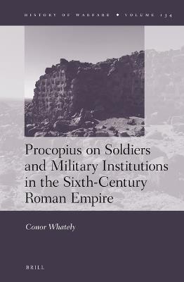 Procopius on Soldiers and Military Institutions in the Sixth-Century Roman Empire - Conor Whately - cover