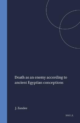 Death as an Enemy According to Ancient Egyptian Conceptions - Jan Zandee - cover
