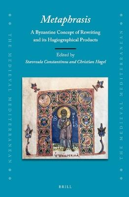 Metaphrasis:A Byzantine Concept of Rewriting and Its Hagiographical Products - cover