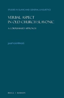 Verbal Aspect in Old Church Slavonic: A Corpus-Based Approach - Jaap Kamphuis - cover