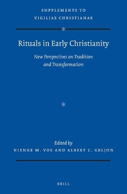 Rituals in Early Christianity: New Perspectives on Tradition and Transformation - cover