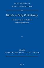 Rituals in Early Christianity: New Perspectives on Tradition and Transformation