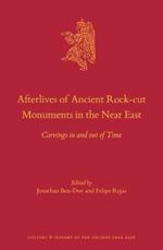 Afterlives of Ancient Rock-cut Monuments in the Near East: Carvings in and out of Time