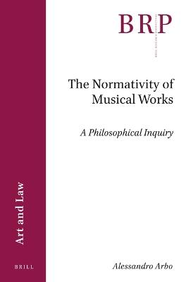 The Normativity of Musical Works: A Philosophical Inquiry - Alessandro Arbo - cover