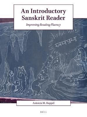 An Introductory Sanskrit Reader: Improving Reading Fluency - Antonia M. Ruppel - cover