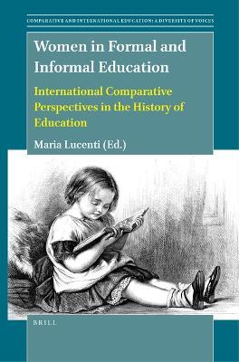 Women in Formal and Informal Education: International Comparative Perspectives in the History of Education - cover