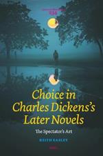 Choice in Charles Dickens's Later Novels: The Spectator's Art