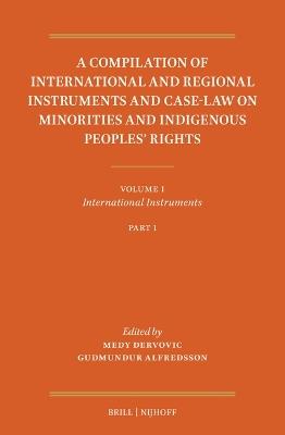 A Compilation of International and Regional Instruments and Case-Law on Minorities and Indigenous Peoples’ Rights: Volume I: International Instruments. Part 1 - cover