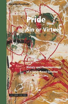 Pride – Sin or Virtue?: History and Phenomenology of a Janus-faced Emotion - Ricardo Parellada - cover