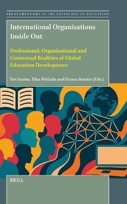 International Organisations Inside Out: Professional, Organisational and Contextual Realities of Global Education Development - cover