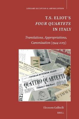 T.S. Eliot’s Four Quartets in Italy: Translations, Appropriations, Canonization (1944-2013) - Eleonora Gallitelli - cover