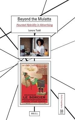 Beyond the Mulatta: Haunted Hybridity in Advertising - Lenore Todd - cover