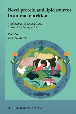 Novel protein and lipid sources in animal nutrition: Applications in aquaculture, livestock feed and pet food - cover