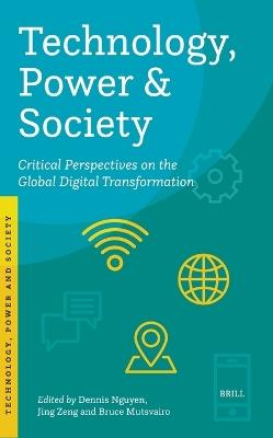 Technology, Power and Society: Critical Perspectives on the Global Digital Transformation - cover